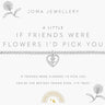 joma-if-friends-were-flowers-id-pick-you-bracelet-c766