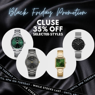 CLUSE - 35% OFF - BLACK FRIDAY - ENDS TUES 6PM