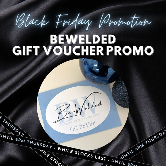 BE-WELDED GIFT VOUCHER PROMO *BLACK FRIDAY*