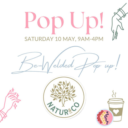 Be-Welded May Event Saturday 10 May - Natur & Co