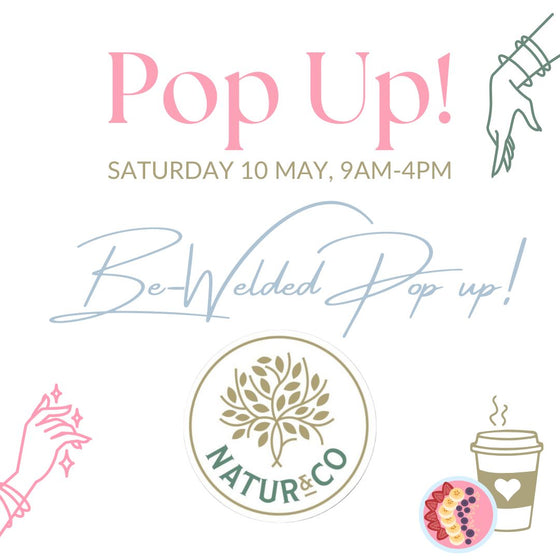 Be-Welded May Event Saturday 10 May - Natur & Co