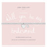 Joma Will You Be My Bridesmaid Bracelet 2110