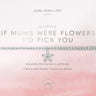 Joma If Mums Were Flowers Id Pick You Bracelet