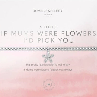 Joma If Mums Were Flowers Id Pick You Bracelet