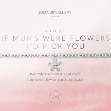 Joma If Mums Were Flowers Id Pick You Bracelet