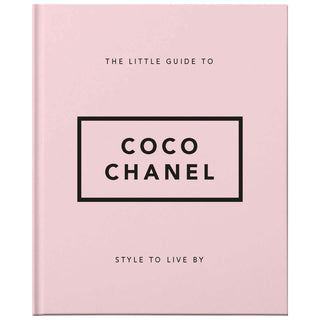 The Little Guide To Coco Chanel: Style To Live By