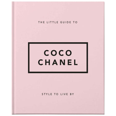 The Little Guide To Coco Chanel: Style To Live By