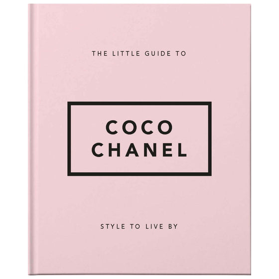 The Little Guide To Coco Chanel: Style To Live By